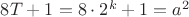 $8T+1=8\cdot 2^k+1=a^2$ $8T+1=8\cdot 2^k+1=a^2$