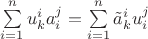 $\sum\limits_{i=1}^n u^i_k a^j_i = \sum\limits_{i=1}^n \tilde a^i_k u^j_i$