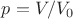 $p = V/V_0$