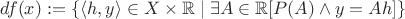 $df(x):=\{\langle h,y\rangle\in X\times\mathbb{R}\mid\exists A\in\mathbb{R}[P(A)\wedge y=Ah]\}$