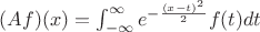 $(Af)(x) = \int_{-\infty}^{\infty} e^{-\frac{(x - t)^2}{2}}f(t)dt$