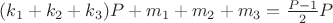 $(k_1 + k_2 + k_3)P +m_1 +m_2 +m_3 = {\frac{P-1}{2}}P$