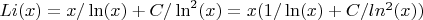 $Li(x)=x/\ln(x)+C/\ln^2(x)=x(1/\ln(x)+C/ln^2(x))$