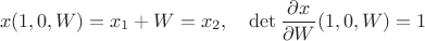 $$x(1,0,W)=x_1+W=x_2,\quad  \mathrm{det}\,\frac{\partial x}{\partial W}(1,0,W)=1$$