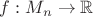 $f: M_n \to \mathbb R$