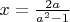 $x=\frac{2 a}{a^2-1}$