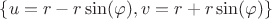 $ \{u = r-r\sin(\varphi), v =r+ r\sin(\varphi)\}$