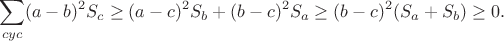 $$\sum_{cyc}(a-b)^2S_c\geq(a-c)^2S_b+(b-c)^2S_a\geq(b-c)^2(S_a+S_b)\geq0.$$