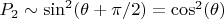 $P_2\sim\sin^2(\theta+\pi/2)=\cos^2(\theta)$