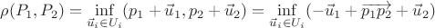 $\rho(P_1,P_2)=\inf\limits_{\vec u_i\in U_i} (p_1+\vec u_1,p_2+\vec u_2)=\inf\limits_{\vec u_i\in U_i} (-\vec u_1+\overrightarrow{p_1 p_2}+\vec u_2)$