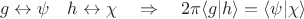 $$g\leftrightarrow\psi\quad h\leftrightarrow\chi\quad \Rightarrow \quad2\pi\langle g|h\rangle=\langle \psi|\chi\rangle$$
