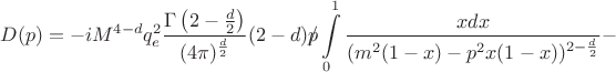 $$
D(p) = -iM^{4 - d}q_{e}^{2}\frac{\Gamma \left(2 - \frac{d}{2}\right)}{(4 \pi )^{\frac{d}{2}}} (2 - d)p\!\!\!/\int \limits_{0}^{1}\frac{xdx}{(m^{2}(1 - x) - p^{2}x(1 - x))^{2 - \frac{d}{2}}}- 
$$