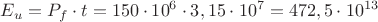 ${E_u}={P_f}\cdot{t}={150}\cdot{10}^{6}\cdot{3,15}\cdot{10}^{7}={472,5}\cdot{10}^{13}$