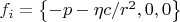 $f_i = \left\{-p-\eta c/r^2,0,0\right\}$