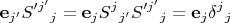 $$\mathbf e_{j'} S'^{j'} {}_j = \mathbf e_j S^j {}_{j'} S'^{j'} {}_j = \mathbf e_j \delta^j {}_j$$