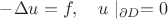 $-\Delta u=f,\quad u\mid_{\partial D}=0$