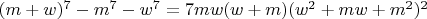 $(m+w)^7-m^7-w^7=7mw(w+m)(w^2+mw+m^2)^2$
