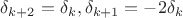 $\delta _{k+2}=\delta _k,\delta _{k+1}=-2\delta _k$