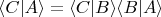 $\langle C | A \rangle = \langle C | B \rangle \langle B | A \rangle$