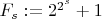 $F_s := 2^{2^s}+1$