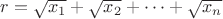 $r=\sqrt{x_1} + \sqrt{x_2} + \dots + \sqrt{x_n}$