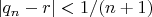 $|q_n-r| < 1/(n+1)$