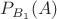 $P_{B_{1}}(A)$