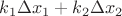 $k_1 \Delta x_1+k_2 \Delta x_2$