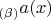 $_{(\beta)}a(x)$