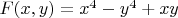$F(x,y)=x^4-y^4+xy$
