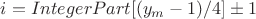 $i=IntegerPart[(y_m-1)/4]\pm 1$