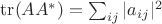 $\operatorname{tr}(AA^*)=\sum_{ij}{|a_{ij}|^2}$