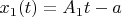 $x_{1}(t)  = A_{1} t - a $