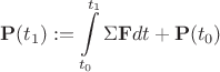 $$\mathbf{P}(t_1) := \int\limits_{t_0}^{t_1} \Sigma \mathbf{F} dt + \mathbf{P}(t_0)$$