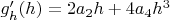 $g'_h(h)=2a_2h+4a_4h^3$