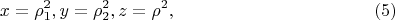 $$
x = \rho^2_1, y = \rho^2_2, z = \rho^2, \eqno     (5)
$$