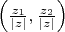 $\left(\frac{z_1}{|z|},\frac{z_2}{|z|}\right)$