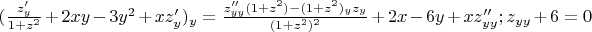 $(\frac {z'_y}{1+z^2}+2xy-3y^2+xz'_y)_y=\frac{z''_{yy}(1+z^2)-(1+z^2)_{y}z_y}{(1+z^2)^2}+2x-6y+xz''_{yy}; z_{yy}+6=0$