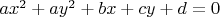 $ax^2+ay^2 +bx+cy+d=0$