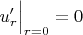 $u'_r\Big|_{r=0}=0$