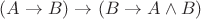 $(A \to B) \to (B \to A \wedge B)$