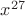 $x^{27}$