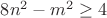 $8n^2-m^2\geq4$