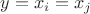 $y = x_i = x_j$