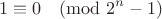 $$1 \equiv 0 \pmod {2^n-1}$$