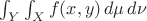 $\int_Y\int_Xf(x,y)\,d\mu\,d\nu$