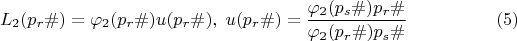 $$L_2(p_r\#)=\varphi_2(p_r\#)u(p_r\#),\; u(p_r\#)=\dfrac{\varphi_2(p_s\#) p_r\#}{\varphi_2(p_r\#) p_s\#}\;\;\eqno(5)$$