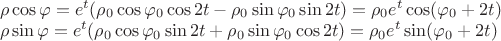 $\begin{array}{l}\rho\cos\varphi=e^t(\rho_0\cos\varphi_0\cos 2t-\rho_0\sin\varphi_0\sin 2t)=\rho_0 e^t \cos(\varphi_0+2t)\\\rho\sin\varphi=e^t(\rho_0\cos\varphi_0\sin 2t+\rho_0\sin\varphi_0\cos 2t)=\rho_0 e^t \sin(\varphi_0+2t)\end{array}$