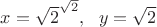 $x=\sqrt2^{\sqrt2}, \ \ y=\sqrt2$