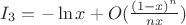 $I_3 = -\ln x + O(\frac {(1-x)^n}{nx})$